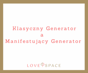 Read more about the article Klasyczny Generator a Manifestujący Generator