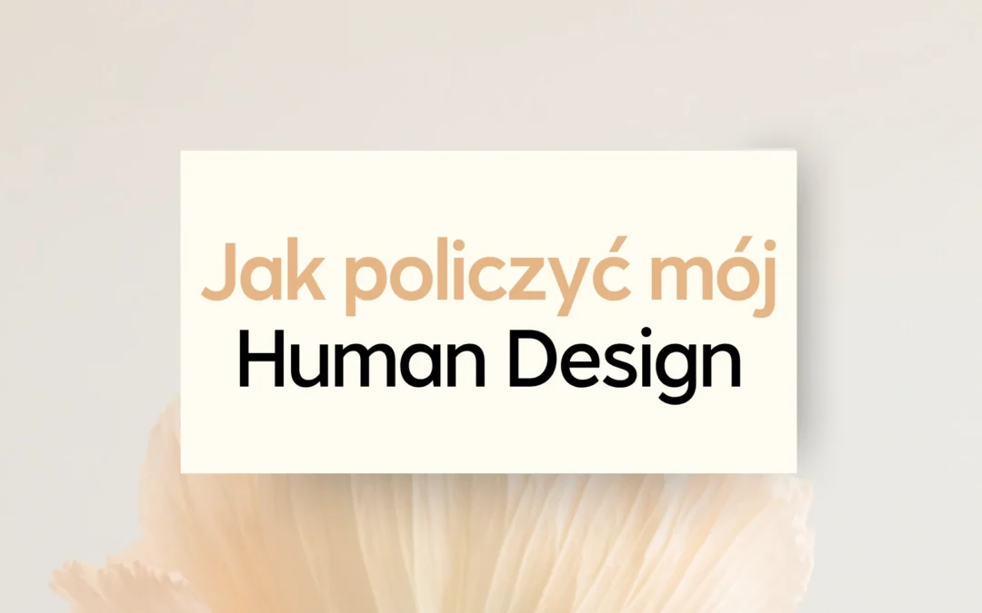 Jak policzyć Human Design krok po kroku