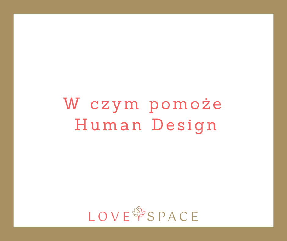 You are currently viewing W czym pomoże Human Design