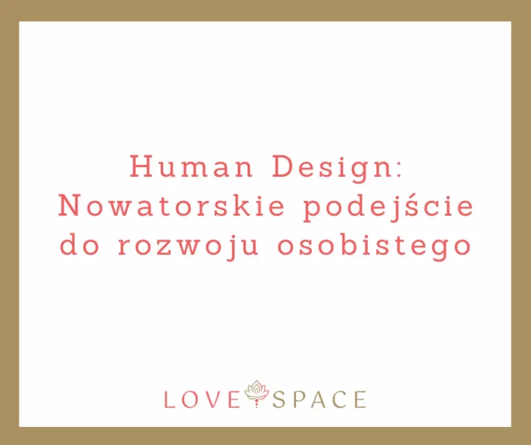 Read more about the article Human Design: Nowatorskie podejście do rozwoju osobistego – aktualne trendy w testach osobowości