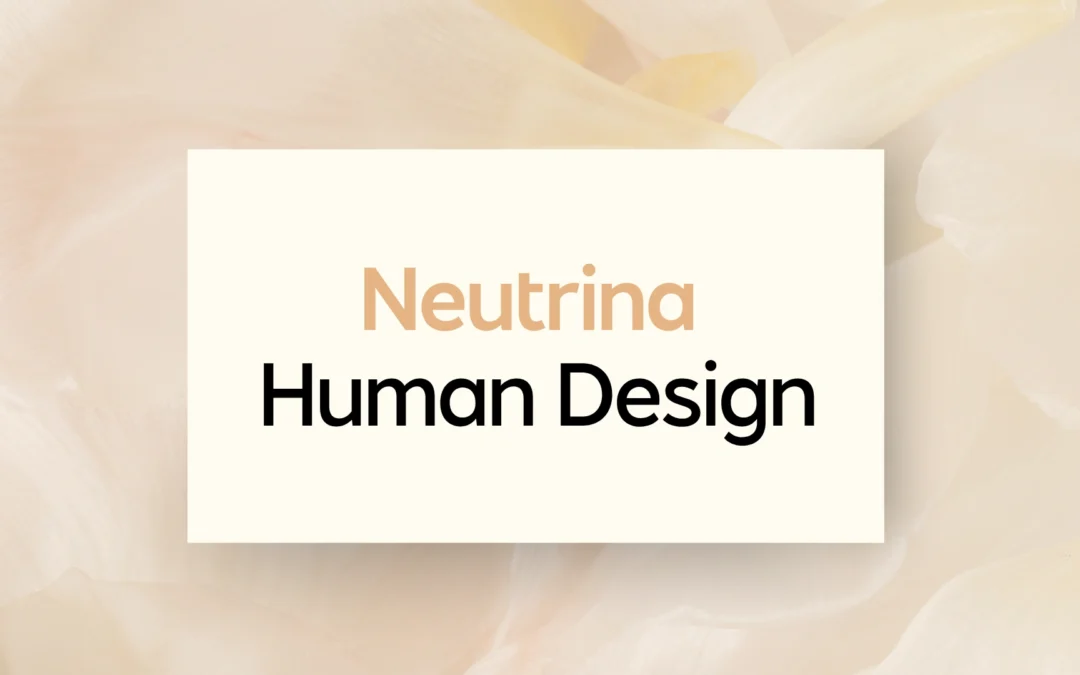 Neutrina w Human Design – aspekt naukowy