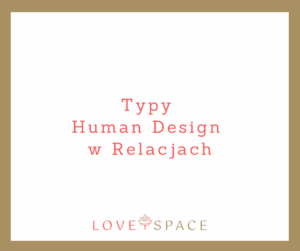 Read more about the article Human Design Typy w Relacjach