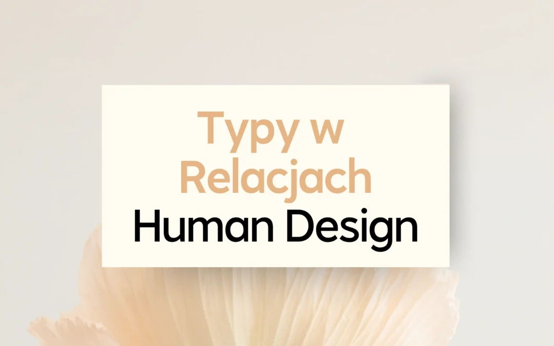 Human Design Typy w relacjach – jak funkcjonują