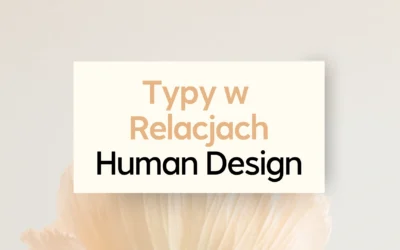 Human Design Typy w relacjach – jak funkcjonują