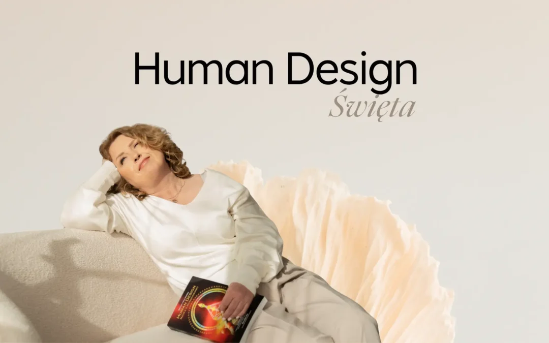 Jak przeżyć każde święta dzięki Human Design
