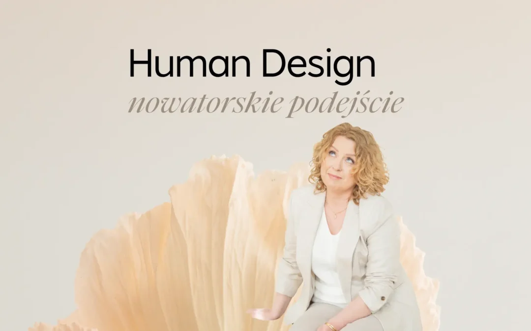 Human Design nowatorskie podejście do rozwoju osobistego