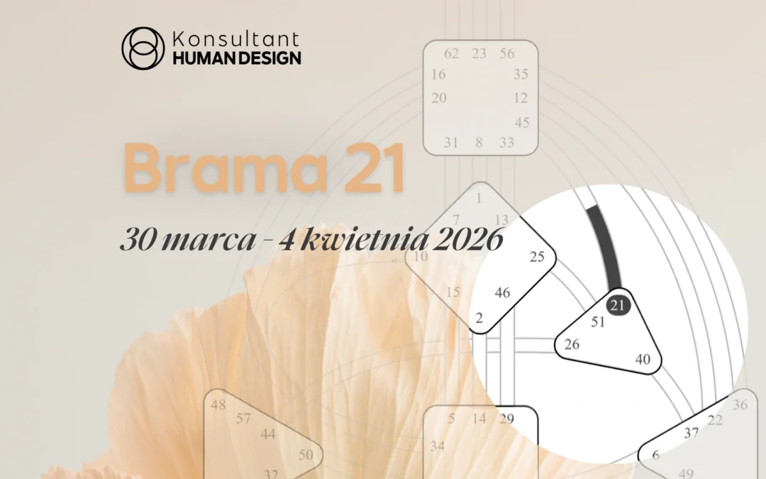 Brama 21 Human Design – tranzyt Słońca (30 marca – 4 kwietnia 2026)