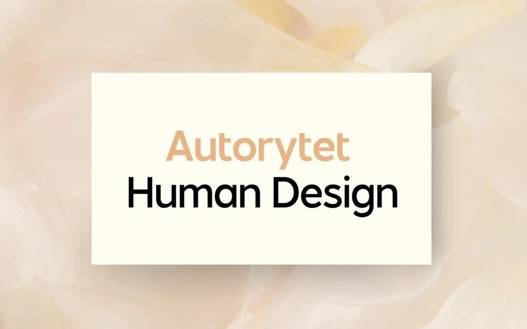 Autorytet Human Design – jak podejmować decyzje