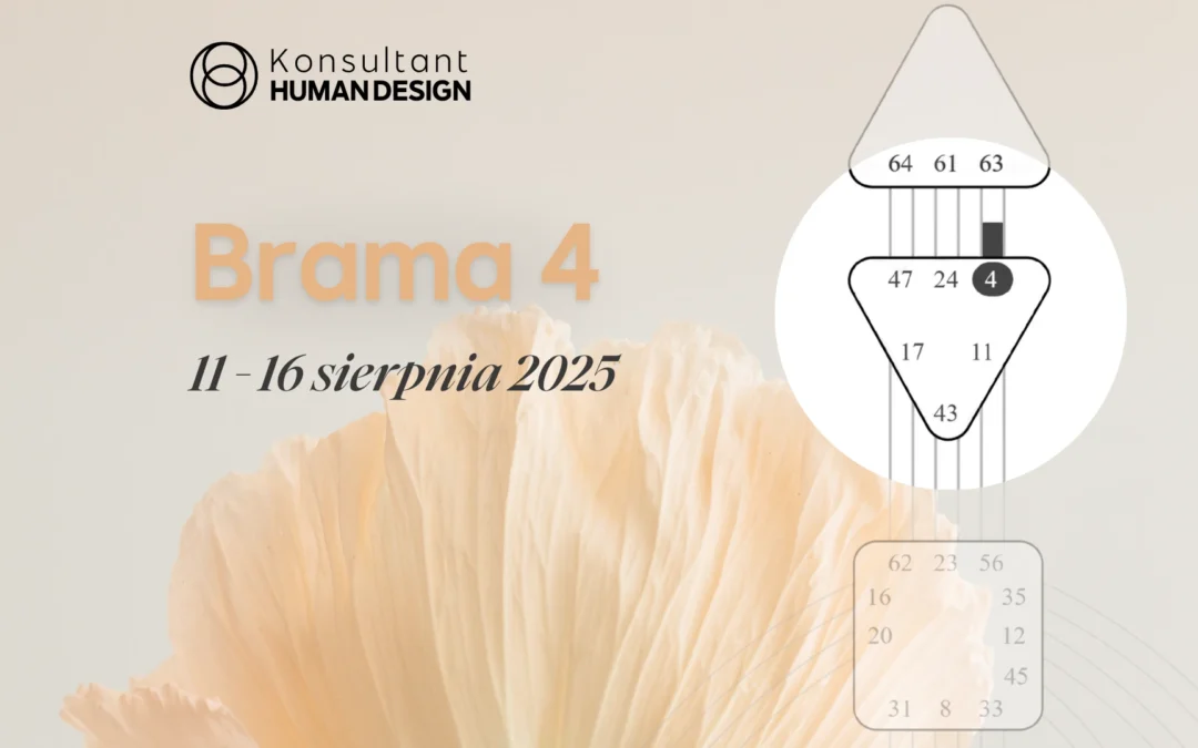 Brama 4 Human Design – Tranzyt Słońca 11–16 sierpnia 2025